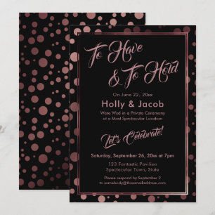 To Have & To Hold Rose Gold Confetti Bubbles Black Invitation
