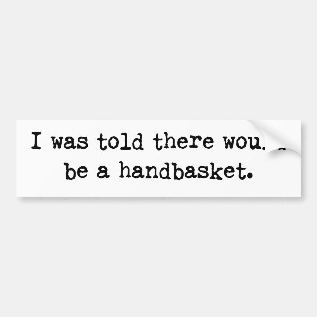 To Hell in a Handbasket Meme Bumper Sticker (Front)