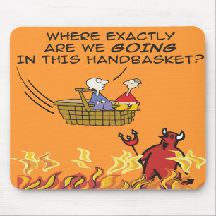 To Hell in a Handbasket Mousepad