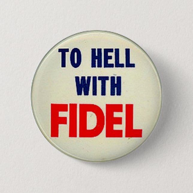 To Hell With Fidel 6 Cm Round Badge (Front)