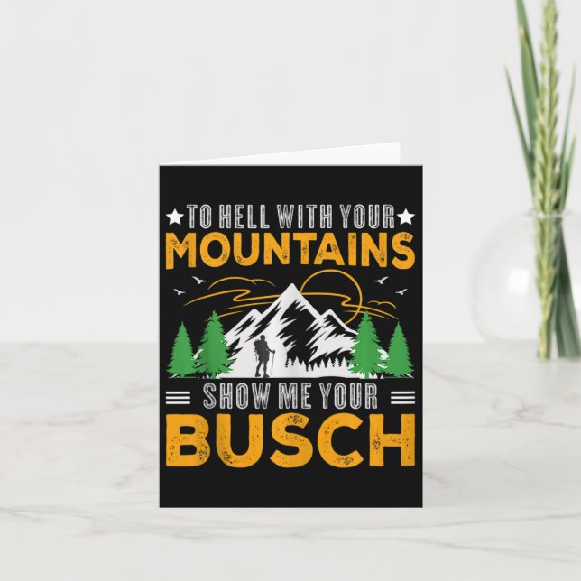 To Hell With Your Mountains Show Me Your Busch Fun Card (Front)
