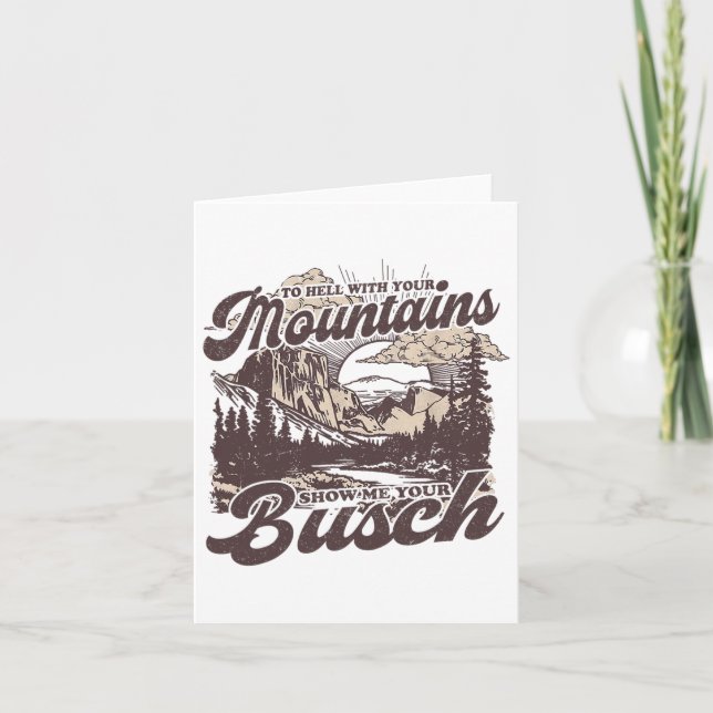 To Hell With Your Mountains Show Me Your Busch Fun Card (Front)