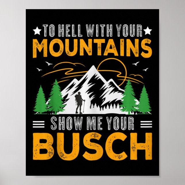 To Hell With Your Mountains Show Me Your Busch Fun Poster (Front)