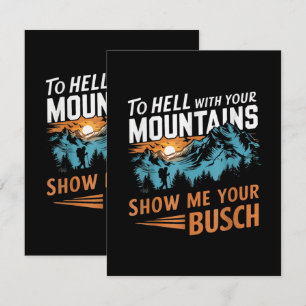 to Hell with Your Mountains Show me Your Busch Thank You Card