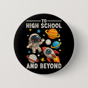 To High School And Beyond Astronaut Funny Back To 6 Cm Round Badge
