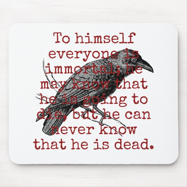 To Himself Everyone Is Immortal - Death Quote  Mouse Mat (Front)