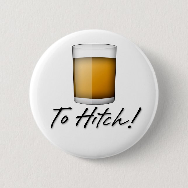 To Hitch! 6 Cm Round Badge (Front)