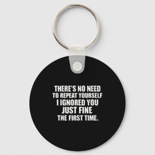To I No Need Repeat Yourself Ignored Key Ring