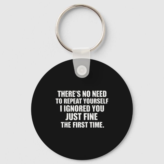 To I No Need Repeat Yourself Ignored Key Ring (Front)