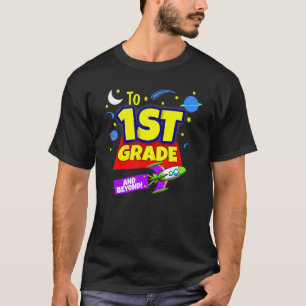 To Infinity And Beyond Back To School First Grade  T-Shirt