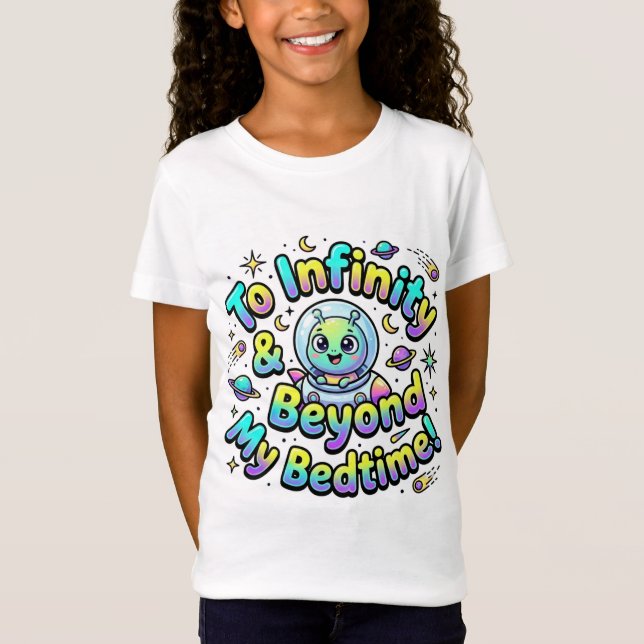 To Infinity And Beyond My Bedtime Cute Alien  T-Shirt (Front)
