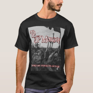 To JP Morgan T-Shirt