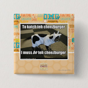 To katch teh cheezburger 15 cm square badge