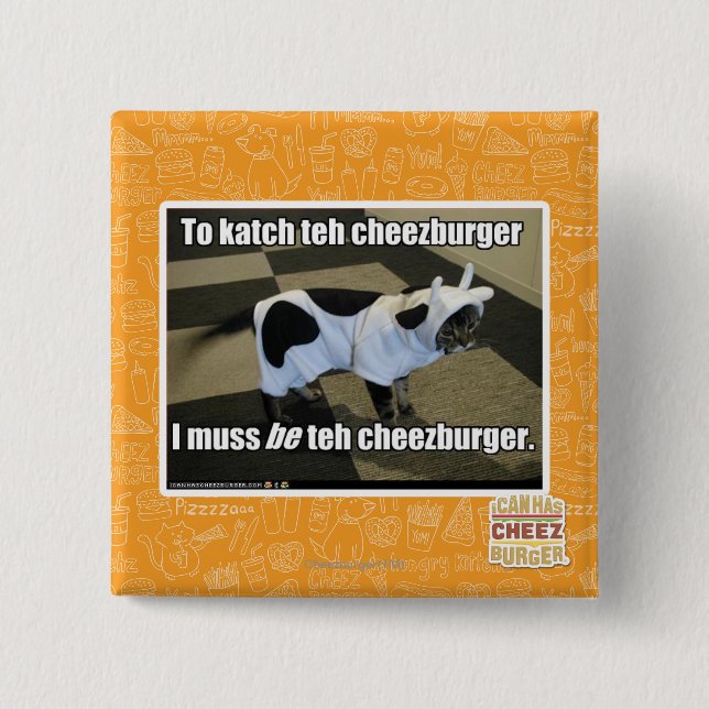To katch teh cheezburger 15 cm square badge (Front)
