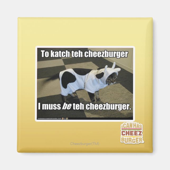 To katch teh cheezburger magnet (Front)