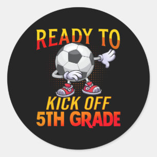 To Kick Of 5th Grade Student Teacher Soccer Lover Classic Round Sticker