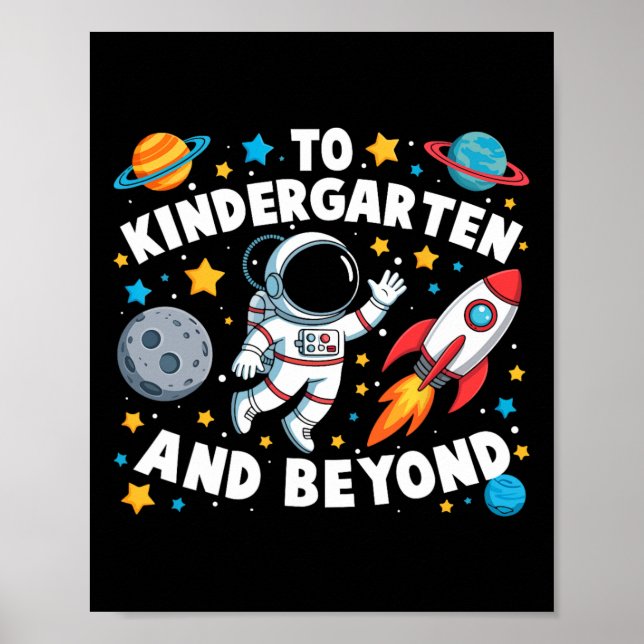 To Kindergarten And Beyond Astronaut Back To Schoo Poster (Front)