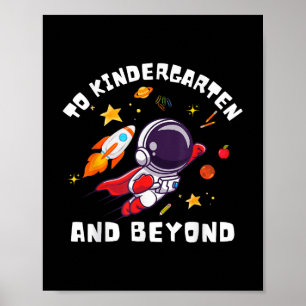 To Kindergarten And Beyond Astronaut Back To Schoo Poster