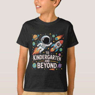 To Kindergarten And Beyond Astronaut Back To Schoo T-Shirt