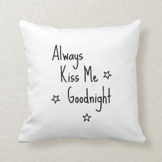 To kiss Always Kiss me Goodnight Cushion