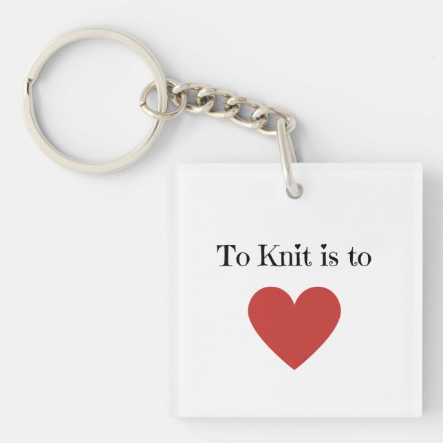 To Knit is to Love - Key Ring (Front)