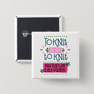 To Knit or Not to Knit - Funny Knitting Saying 15 Cm Square Badge