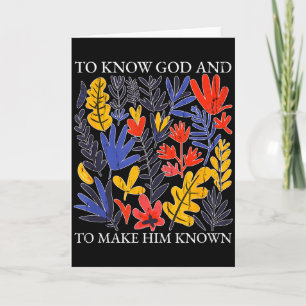 To Know God And To Make Him Known, Christian  Card