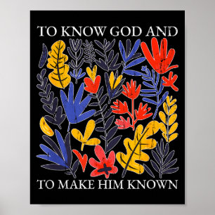 To Know God And To Make Him Known, Christian  Poster