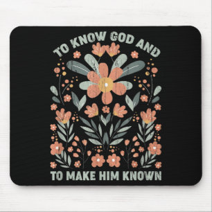 To Know God And To Make Him Known Mouse Mat