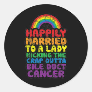 To Lady Kicking Crap Outta Bile Duct Cancer Quote  Classic Round Sticker