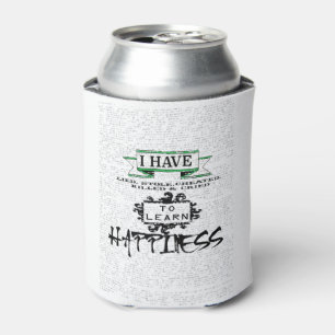 To Learn HAPPINESS, lessons from life quote Can Cooler