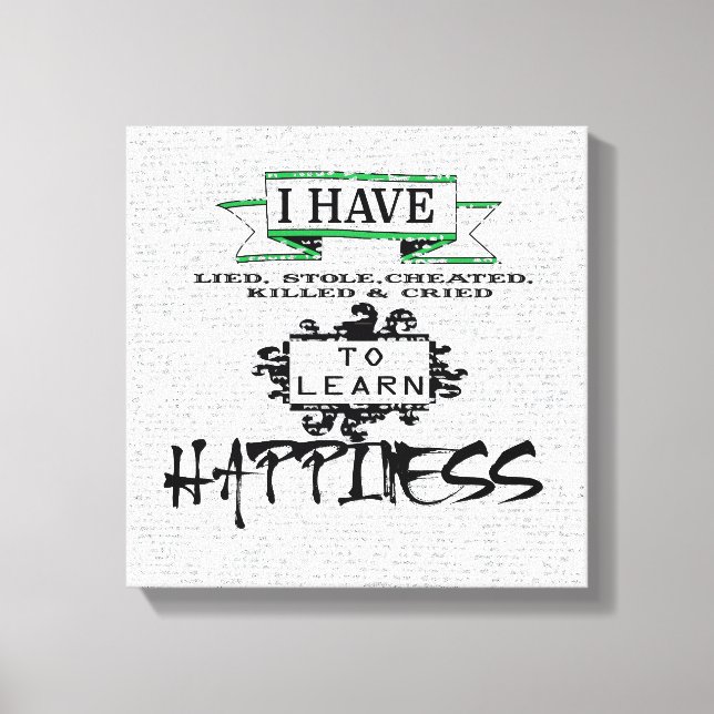 To Learn HAPPINESS, lessons from life quote Canvas Print (Front)