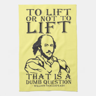 To Lift Or Not To Lift? - William Shakespeare Tea Towel