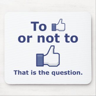 To Like or Not to Like Mouse Mat