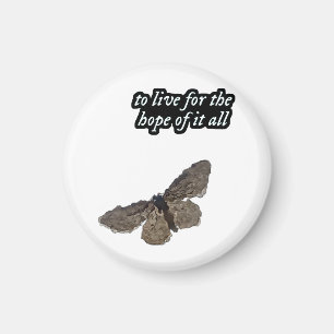To Live For The Hope Of It All Chase Hope Butter Magnet
