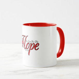 To Live For The Hope Of It All Mug