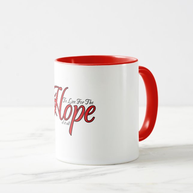 To Live For The Hope Of It All Mug (Front Right)