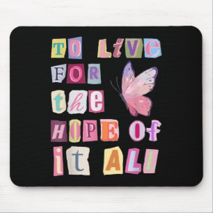To Live For The Hope Of It Music  Mouse Mat