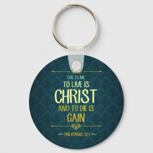 To Live Is Christ - Philippians 1:21 Key Ring