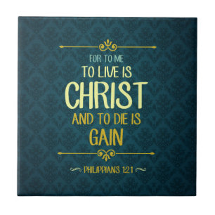 To Live Is Christ - Philippians 1:21 Tile