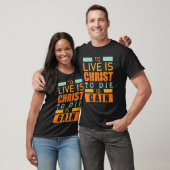 To live is christ to die is gain christian T-Shirt (Unisex)