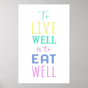 To Live Well is To Eat Well   Healthy Eating Poster