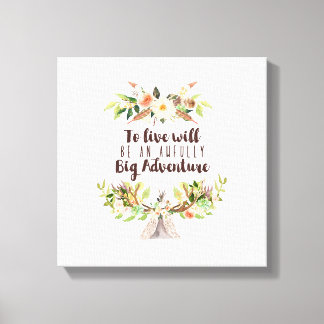 To live will be an adventure canvas