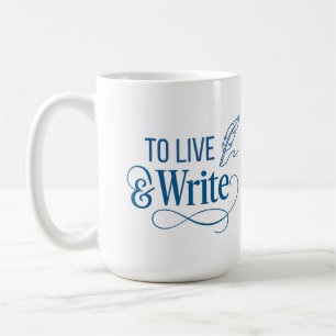 To Live & Write Coffee Mug - 15oz