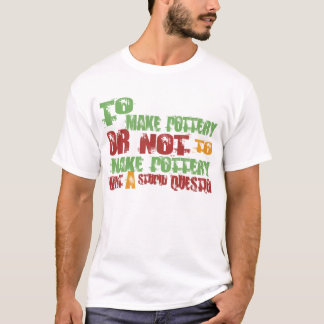 To Make Pottery T-Shirt
