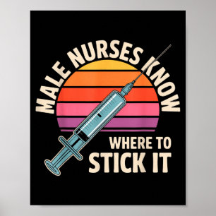 To Male Nurses Know Where Stick Poster