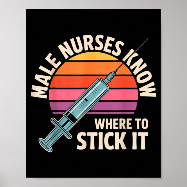 To Male Nurses Know Where Stick Poster (Front)