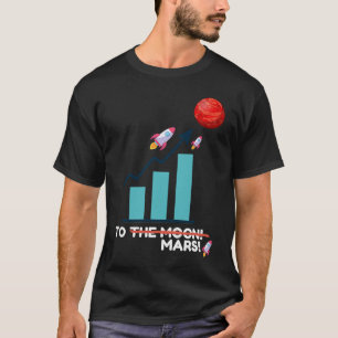 TO MARS! Stock Goes to Mars not the Moon Funny Mem T-Shirt