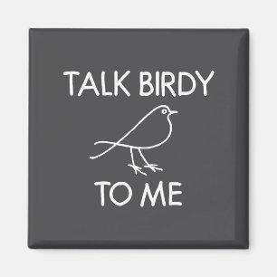 To Me Talk Birdy Puns Joke Sarcastic Magnet