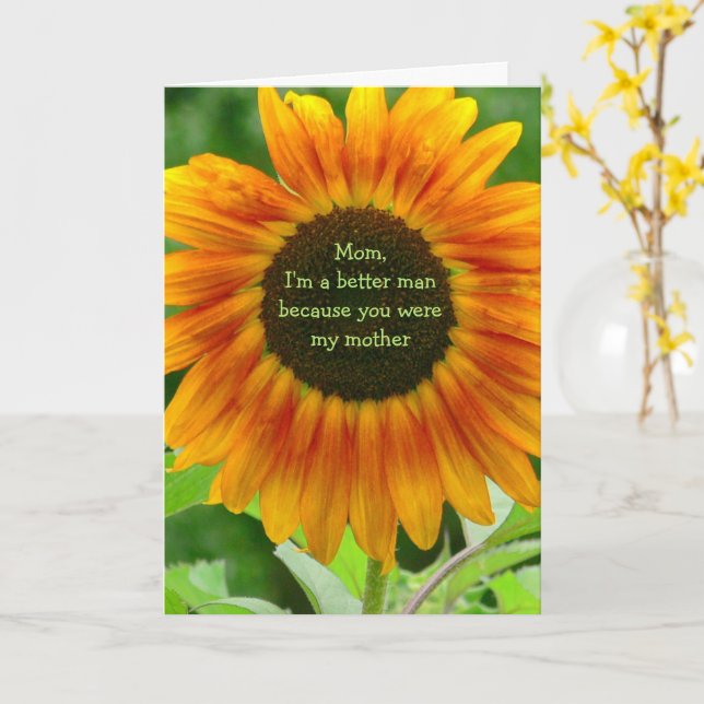 To Mum From Adult Son:  "I'm a Better Man because. Card (Yellow Flower)